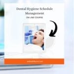 Dental Hygiene Schedule Management online course to help the dental office team with better hygiene schedules.
