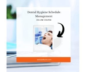 dental hygiene schedule management course for the dental team to support them in building and maintaining a solid dental hygiene schedule