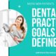 Defined Dental Practice Goals