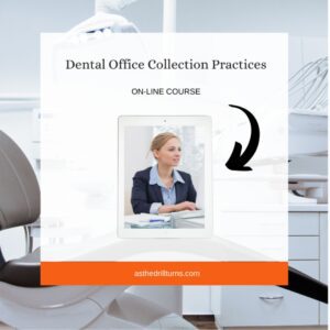 Dental Office Collections Course is an on-line course to support the dental office team in their collection efforts