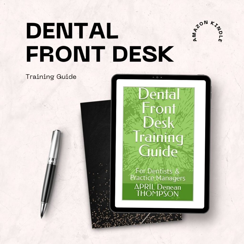 Dental Front Desk Training Guide is available on Amazon Kindle as a Download.